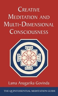 Lama Anagarika Govinda - Creative Meditation and Multi-Dimensional Consciousness, Inbunden