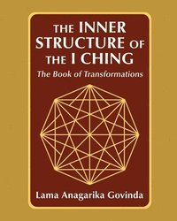 bokomslag The inner structure of the I ching, the Book of transformations