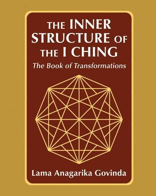 Lama Anagarika Govinda - inner structure of the I ching, the Book of transformations, Häftad
