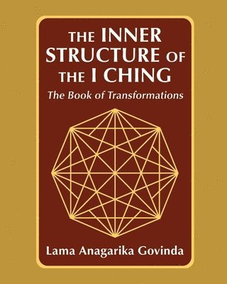 The inner structure of the I ching, the Book of transformations 1