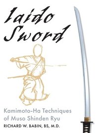 bokomslag Iaido Sword: Kamimoto-Ha Techniques of Muso Shinden Ryu