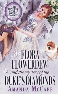 bokomslag Flora Flowerdew & the Mystery of the Duke's Diamonds