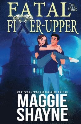 Maggie Shayne - Fatal Fixer Upper, Häftad