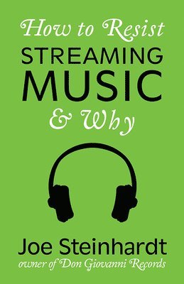 bokomslag Why to Resist Streaming Music & How