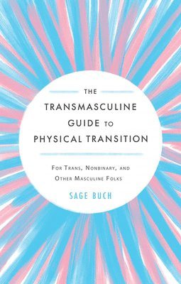 bokomslag The Transmasculine Guide to Physical Transition