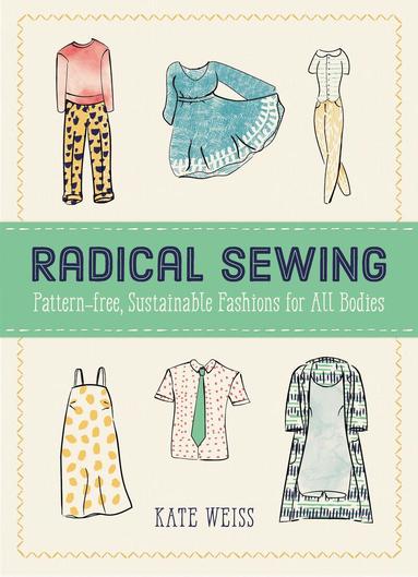 Kate Weiss - Radical Sewing, Häftad