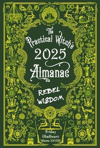 bokomslag The Practical Witch's Almanac 2025: Rebel Wisdom