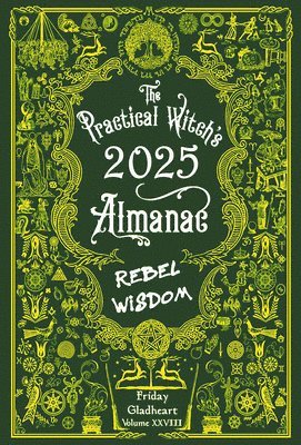The Practical Witch's Almanac 2025: Rebel Wisdom 1