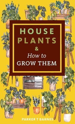 bokomslag Houseplants & How to Grow Them