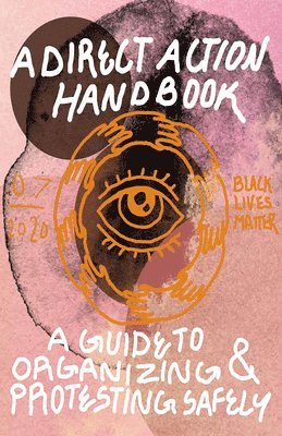 Various Contributors - Direct Action Handbook: A Guide to Organizing & Protesting Safely, Häftad