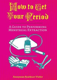 bokomslag How To Get Your Period