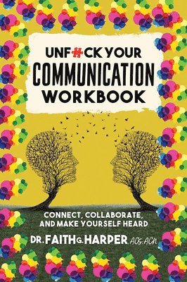 bokomslag Unfuck Your Communication Workbook: Connect, Collaborate, and Make Yourself Heard