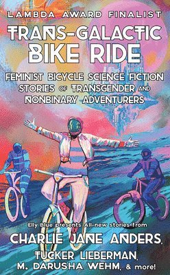 bokomslag Trans-Galactic Bike Ride: Feminist Bicycle Science Fiction Stories of Transgender and Nonbinary Adventurers