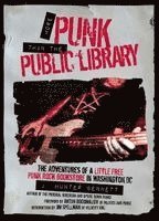 More Punk Than the Public Library: The Adventures of a Little Free Punk Rock Bookstore in Washington, DC