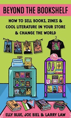 bokomslag Beyond the Bookshelf: How to Sell Books, Zines & Cool Literature in Your Store--And Change the World!