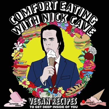 bokomslag Comfort Eating With Nick Cave