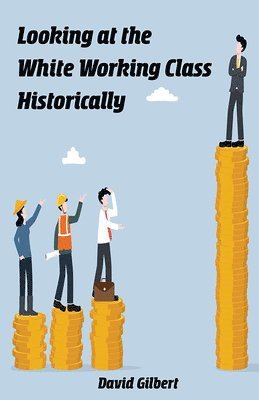 Looking at the White Working Class Historically 1