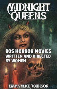 bokomslag Midnight Queens: 80s Horror Movies Written and Directed by Women