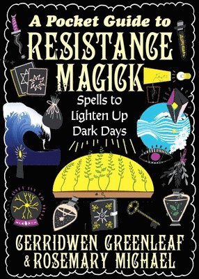 Cerridwen Greenleaf, Rosemary Michael - A Pocket Guide to Resistance Magic: Spells to Light Up Dark Times, Häftad