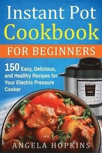 bokomslag Instant Pot Cookbook for Beginners