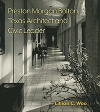 bokomslag Preston Morgan Bolton, Texas Architect And Civic Leader Volume 21
