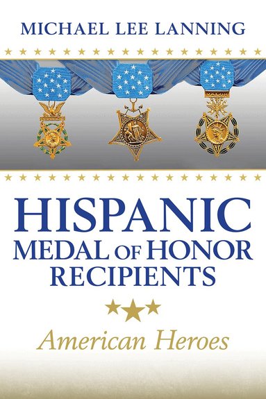 Michael Lee Lanning - Hispanic Medal of Honor Recipients Volume 168, Inbunden