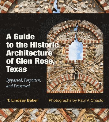 Guide To The Historic Architecture Of Glen Rose, Texas Volume 30 1