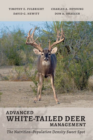 Timothy Edward Fulbright, Charles A. DeYoung, David G. Hewitt, Don A. Draeger - Advanced White-Tailed Deer Management, Häftad