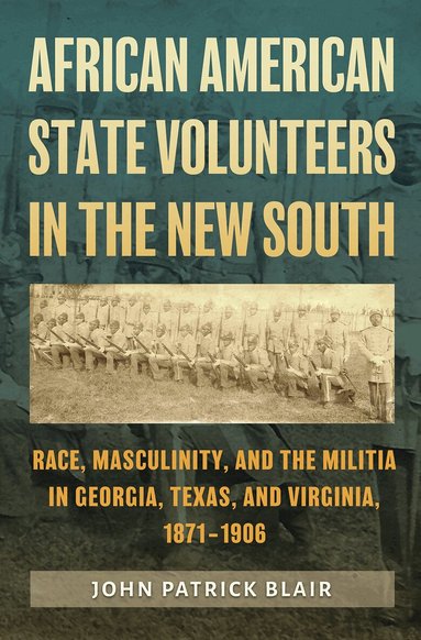 John Patrick Blair - African American State Volunteers in the New South, Inbunden