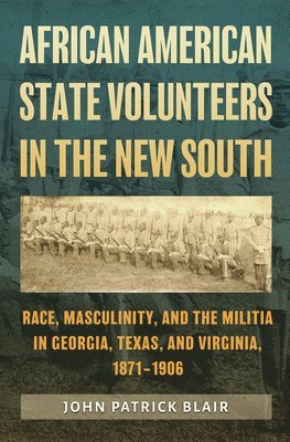 bokomslag African American State Volunteers in the New South