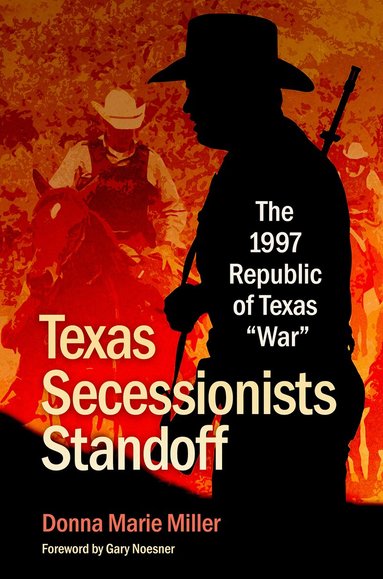 Donna Marie Miller - Texas Secessionists Standoff, Inbunden