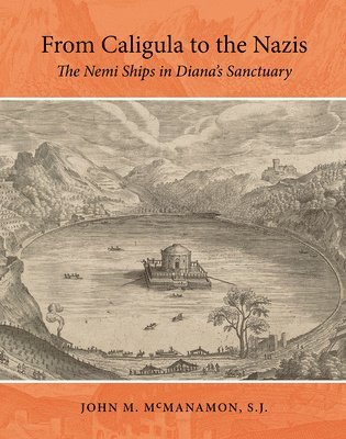 bokomslag From Caligula to the Nazis: The Nemi Ships in Diana's Sanctuary