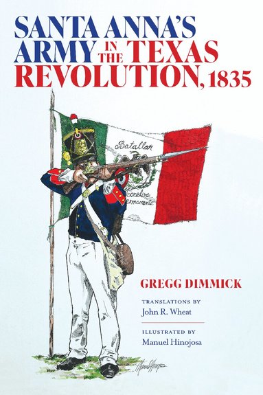 Gregg J. Dimmick - Santa Anna's Army in the Texas Revolution, 1835, Inbunden