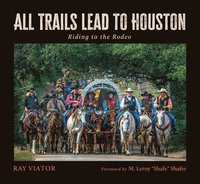 bokomslag All Trails Lead to Houston: Riding to the Rodeo