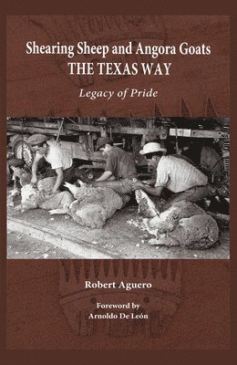 Shearing Sheep And Angora Goats The Texas Way Volume 20 1