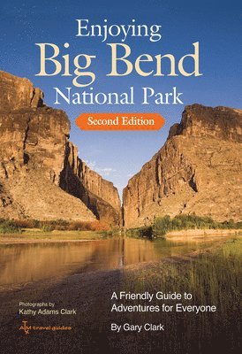 bokomslag Enjoying Big Bend National Park: A Friendly Guide to Adventures for Everyone Volume 41
