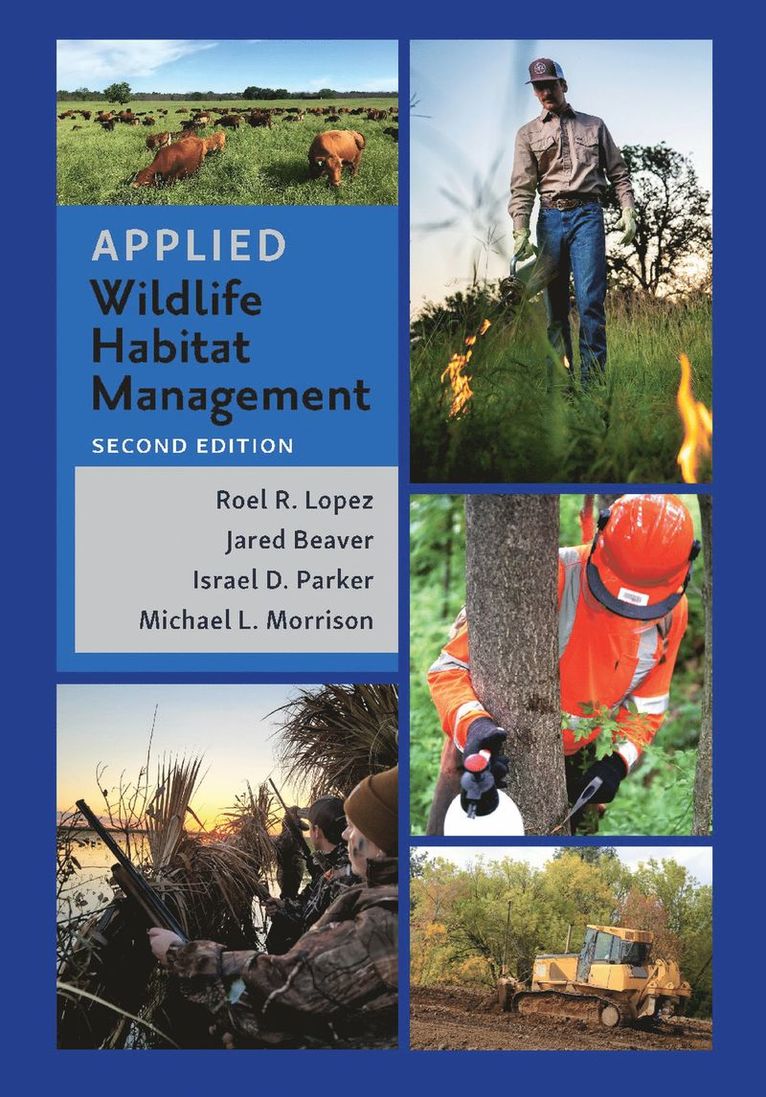 Roel R. Lopez, Jared Beaver, Israel D. Parker, Michael L. Morrison - Applied Wildlife Habitat Management, Second Edition, Inbunden