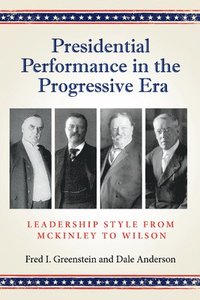 bokomslag Presidential Performance in the Progressive Era