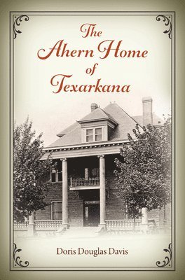 The Ahern Home of Texarkana 1