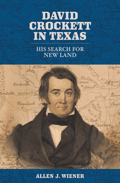 Allen J. Wiener - David Crockett in Texas, Inbunden