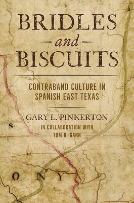 bokomslag Bridles and Biscuits: Contraband Culture in Spanish East Texas