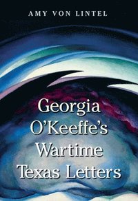 bokomslag Georgia O'Keeffe's Wartime Texas Letters