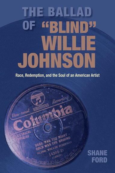 Shane Ford - Ballad of "Blind" Willie Johnson, Inbunden