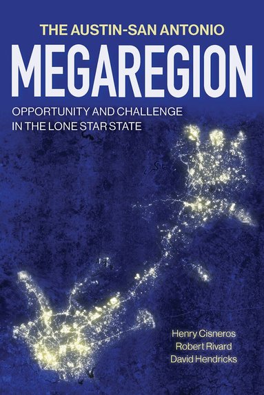 Henry Cisneros, Robert Rivard, David Hendricks - Austin–San Antonio Megaregion, Inbunden