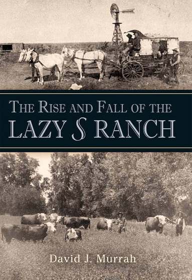 David J. Murrah - Rise and Fall of the Lazy S Ranch, Häftad