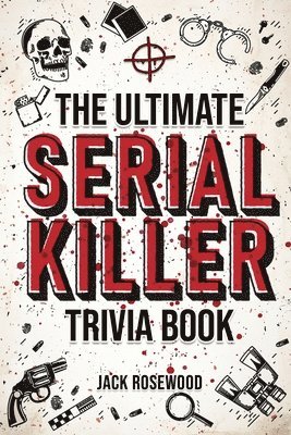 Jack Rosewood - Ultimate Serial Killer Trivia Book, Häftad
