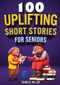 bokomslag 100 Uplifting Short Stories for Seniors