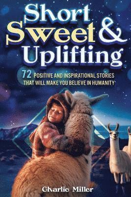 Short Sweet & Uplifting 1