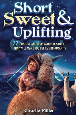 Short Sweet & Uplifting