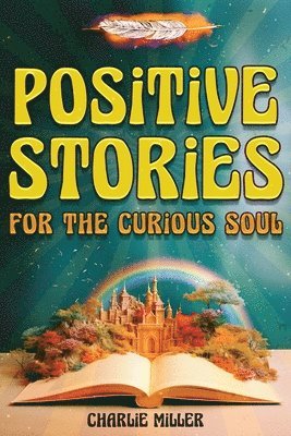 Positive Stories for the Curious Soul 1